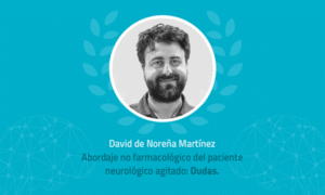 Abordaje no farmacológico del paciente neurológico agitado: David De Noreña responde a las dudas